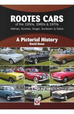 Poza produsului Rootes Cars of the 1950s, 1960s & 1970s - Hillman, Humber, Singer, Sunbeam & Talbot: A Pictorial History - David Rowe