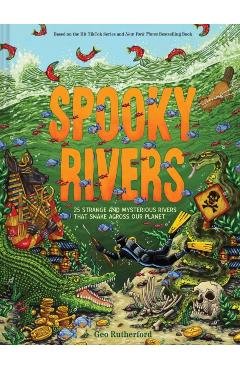 Coperta cărții 'Spooky Rivers: 25 Strange and Mysterious Rivers That Snake Across Our Planet - Geo Rutherford'