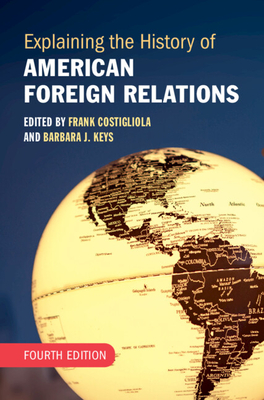Explaining the History of American Foreign Relations - Frank Costigliola