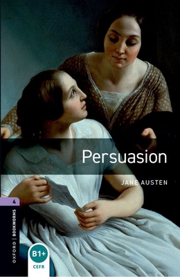 Oxford Bookworms Library: Persuasion: Level 4: 1400-Word Vocabulary - Jane Austen