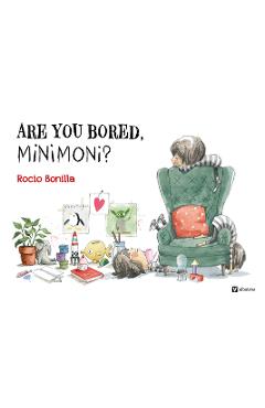 Coperta cărții 'Minimoni: Are You Bored, Minimoni? - Rocio Bonilla'