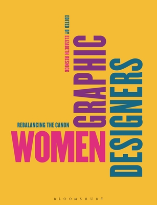 Women Graphic Designers: Rebalancing the Canon - Elizabeth Resnick