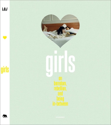 Girls: On Boredom, Rebellion and Being In-Between - Elisa Wyngaert