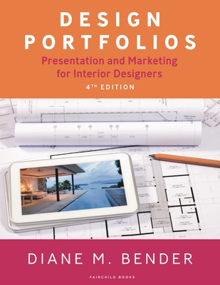 Design Portfolios: Presentation and Marketing for Interior Designers - Diane Bender