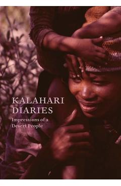 Kalahari Diaries: Impressions of a Desert People - Allen Zimbler