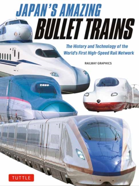 Coperta cărții 'Japan's Amazing Bullet Trains: The History and Technology of the World's First High-Speed Rail Network -'