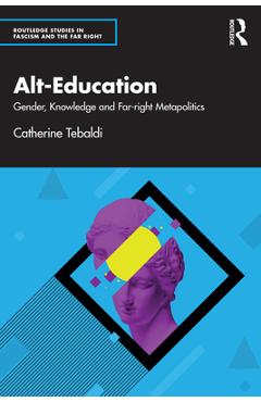 Coperta cărții 'Alt-Education: Gender, Knowledge and Far-right Metapolitics - Catherine Tebaldi'