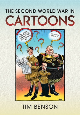 The Second World War in Cartoons - Timothy S. Benson