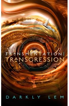 Coperta cărții 'Transmentation Transgression: Or, a Spark on the Eve of the Five Hundred Year Burn - Darkly Lem'