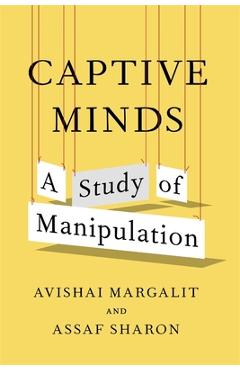 Coperta cărții 'Captive Minds: A Study of Manipulation - Avishai Margalit'