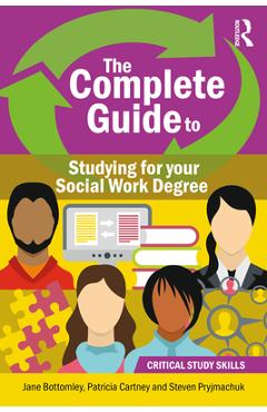 The Complete Guide to Studying for your Social Work Degree - Patricia Cartney