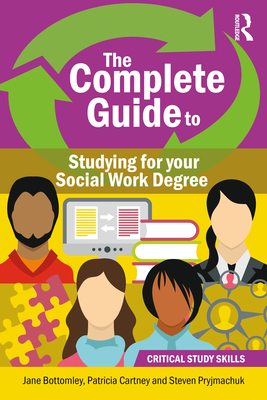 The Complete Guide to Studying for your Social Work Degree - Patricia Cartney