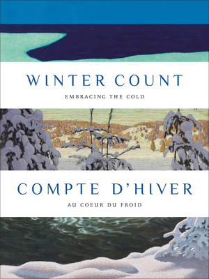 Coperta cărții 'Winter Count Compte d'Hiver: Embracing the Cold Au Coeur Du Froid - Katerina Atanassova'