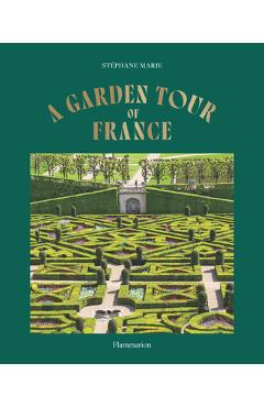 Coperta cărții 'A Garden Tour of France - Stéphane Marie'