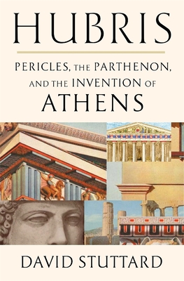 Coperta cărții 'Hubris: Pericles, the Parthenon, and the Invention of Athens - David Stuttard'