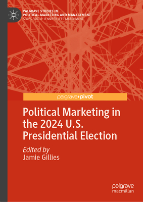 Political Marketing in the 2024 U.S. Presidential Election - Jamie Gillies