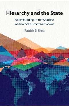 Poza produsului Hierarchy and the State - Patrick E. Shea