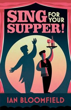 Poza produsului Sing for Your Supper! - Ian Bloomfield