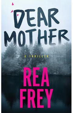 Coperta cărții 'Dear Mother: A Thriller - Rea Frey'