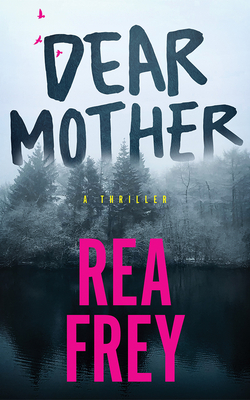 Coperta cărții 'Dear Mother: A Thriller - Rea Frey'