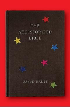 Coperta cărții 'The Accessorized Bible - David Dault'