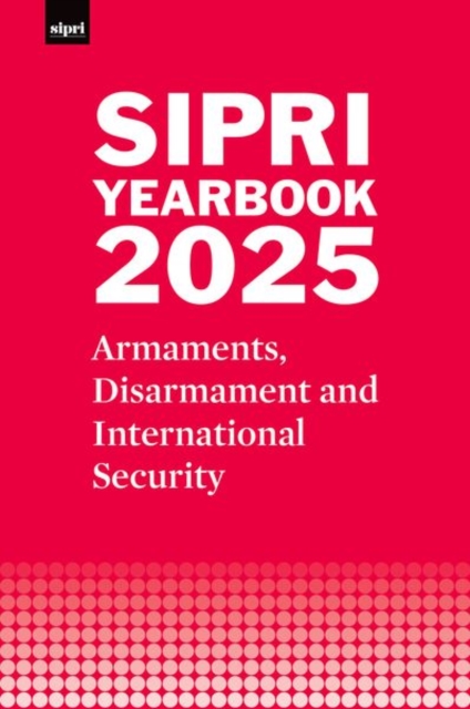 Coperta cărții 'Sipri Yearbook 2025: Armaments, Disarmament and International Security -'