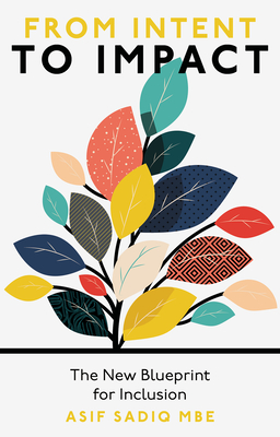 From Intent to Impact: The New Blueprint for Inclusion - Asif Sadiq