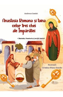 Poza produsului Anastasia Romana si taina celor trei chei ale Imparatiei - Andreea Condei