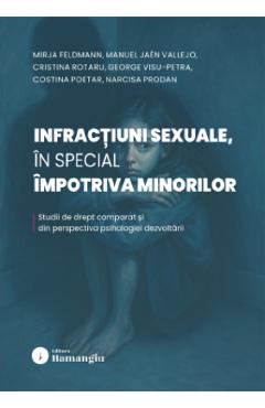 Infractiuni sexuale, in special impotriva minorilor - Mirja Feldmann, Manuel Jaen Vallejo, Cristina Rotaru, George Visu-Petra, Costina Poetar, Narcisa Prodan