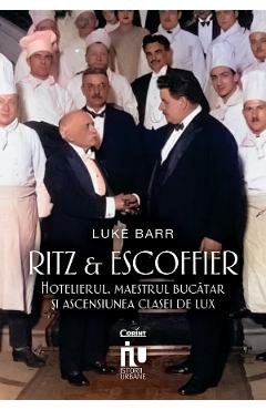 Poza produsului eBook Ritz si Escoffier. Hotelierul, maestrul bucatar si ascensiunea clasei de lux - Luke Barr
