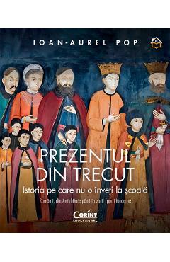 Poza produsului eBook Prezentul din trecut. Istoria pe care nu o inveti la scoala - Ioan-Aurel Pop