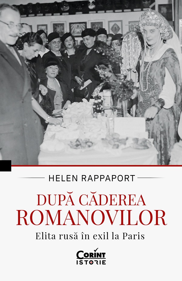 eBook Dupa caderea Romanovilor. Elita rusa in exil la Paris - Helen Rappaport