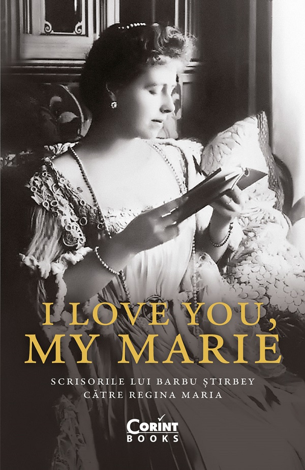 eBook I love you, my Marie. Scrisorile lui Barbu Stirbey catre Regina Maria - Barbu Stirbey