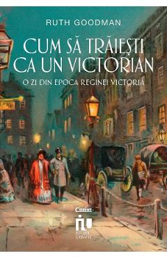 Coperta cărții 'eBook Cum să trăiești ca un victorian. O zi din epoca reginei Victoria - Ruth Goodman'