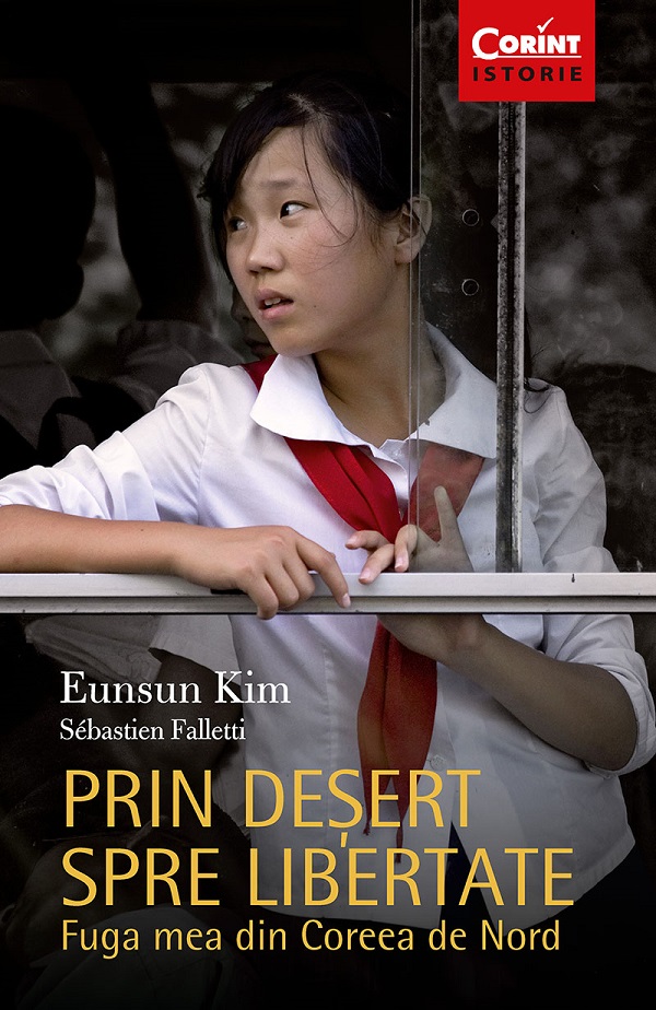 eBook Prin desert spre libertate. Fuga mea din Coreea de Nord - Eunsun Kim, Sebastien Falleti
