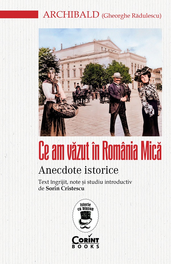 eBook Ce am vazut in Romania Mica. Anecdote istorice - Gheorghe Radulescu Archibald