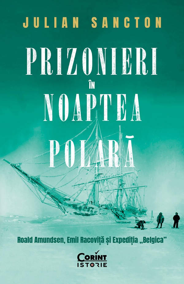 eBook Prizonieri in noaptea polara. Roald Amundsen, Emil Racovita si Expeditia ''Belgica'' - Julian Sancton