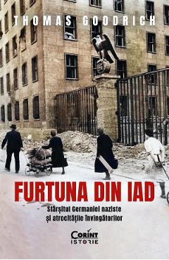 Poza produsului eBook Furtuna din iad. Sfarsitul Germaniei naziste si atrocitatile invingatorilor - Thomas Goodrich