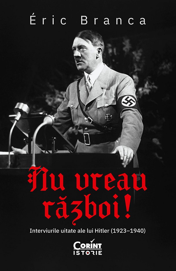 eBook Nu vreau razboi! Interviurile uitate ale lui Hitler (1923-1940) - Eric Branca