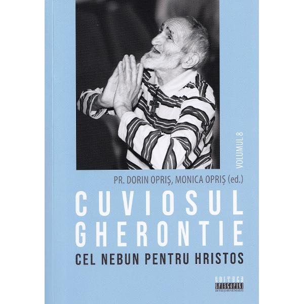 Pachet 8 volume: Cuviosul Gherontie cel nebun pentru Hristos - Dorin Opris, Monica Opris