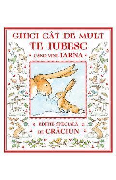 Poza produsului Ghici cat de mult te iubesc cand vine iarna - Sam McBratney