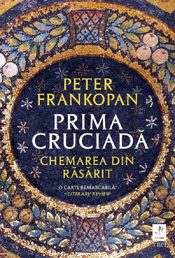 Prima cruciada. Chemarea din Rasarit - Peter Frankopan