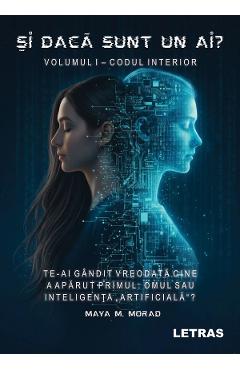 Poza produsului Si daca sunt un AI? Vol.1: Codul interior - Maya M. Morad