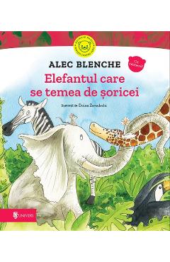 Coperta cărții 'Elefantul care se temea de șoricei - Alec Blenche'