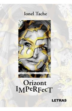 Coperta cărții 'Orizont imperfect - Ionel Tache'