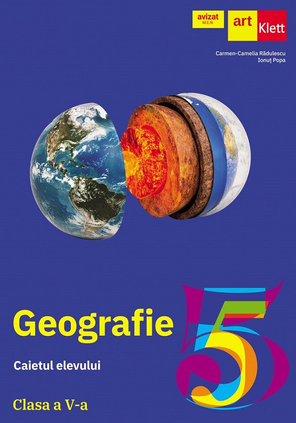 Geografie - Clasa 5 - Caietul elevului - Carmen Camelia Radulescu, Ionut Popa
