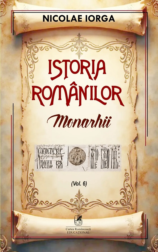 Istoria romanilor Vol.6: Monarhii - Nicolae Iorga