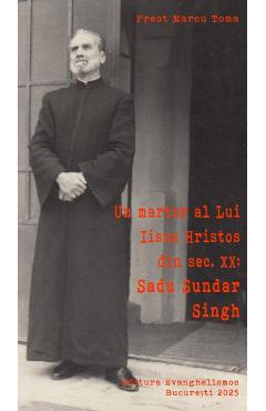 Poza produsului Un martor al lui Iisus Hristos din sec. XX: Sadu Sundar Singh - Marcu Toma