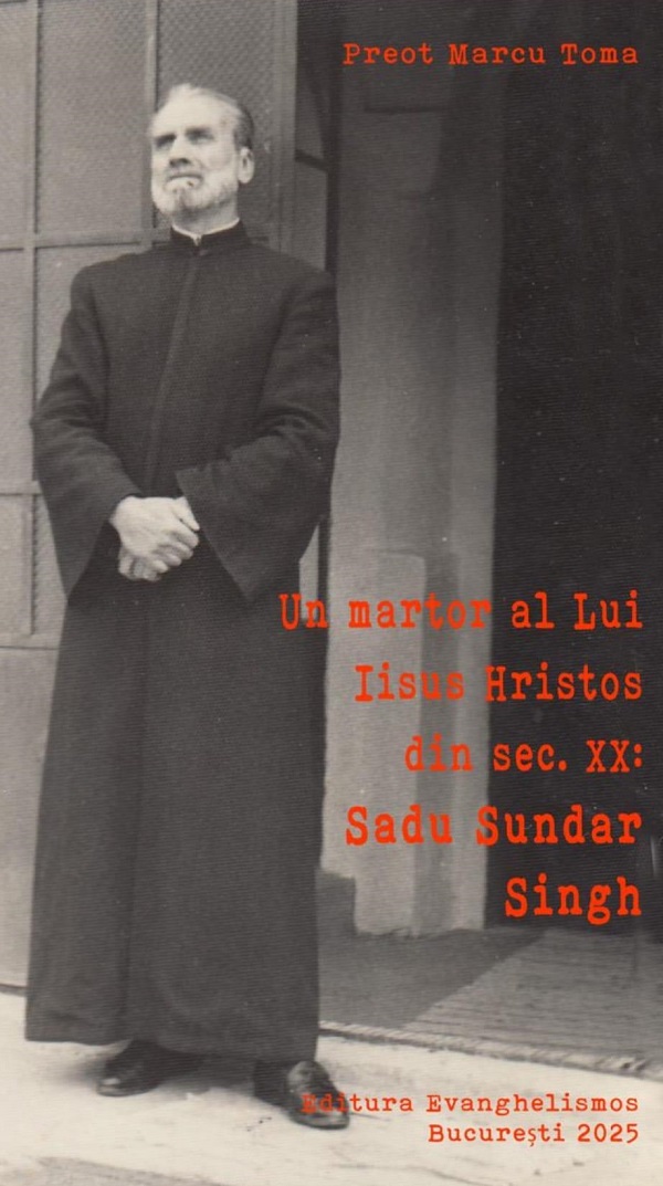Un martor al lui Iisus Hristos din sec. XX: Sadu Sundar Singh - Marcu Toma