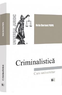 Coperta cărții 'Criminalistică. Curs universitar - Nelu Dorinel Popa'